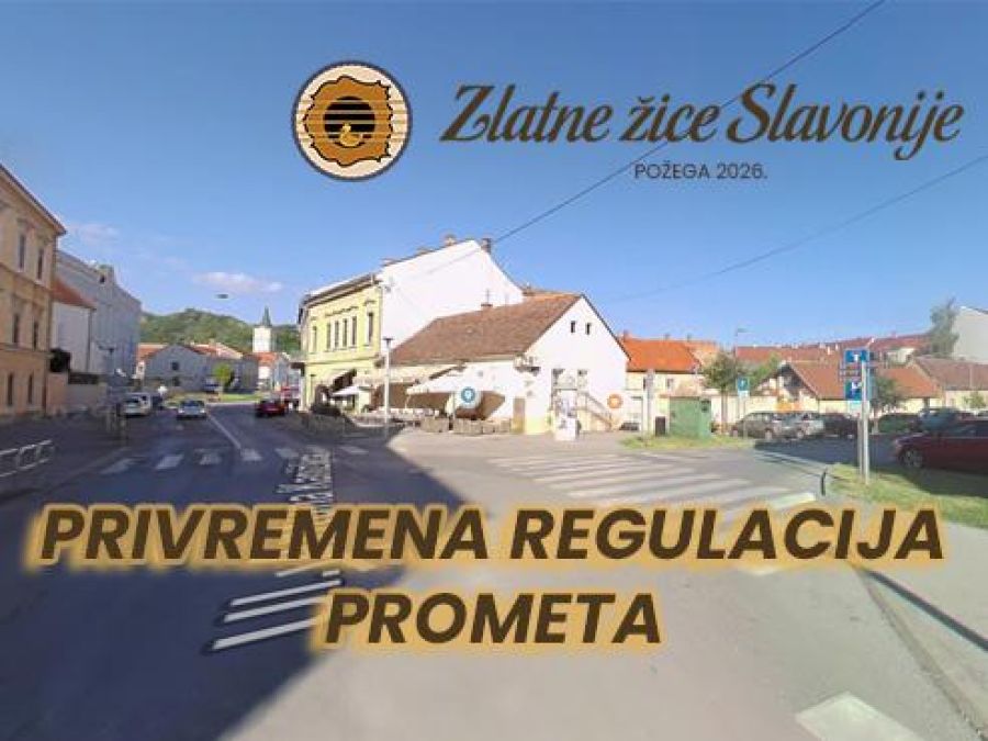 ZLATNE ŽICE SLAVONIJE Prometne informacije za vrijeme festivala i utrke „Požeška sedmica“!